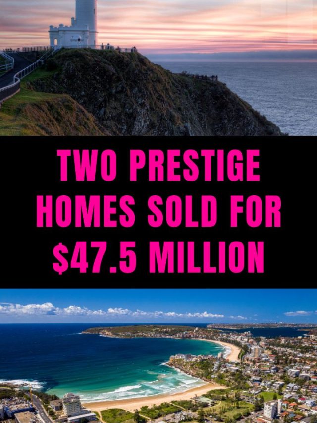 Two prestige homes sold for $47.5 million
