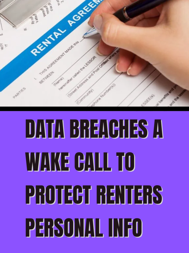 DATA BREACHES A WAKE CALL TO PROTECT RENTERS PERSONAL INFO