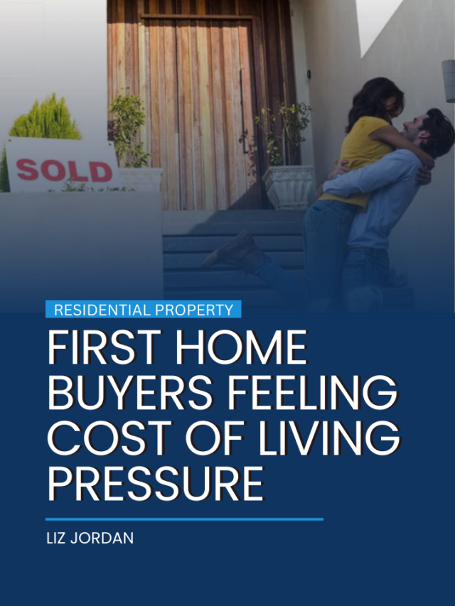 FIRST HOME BUYERS FEELING COST OF LIVING PRESSURE
