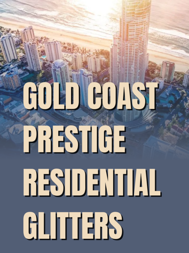 GOLD COAST PRESTIGE RESIDENTIAL GLITTERS