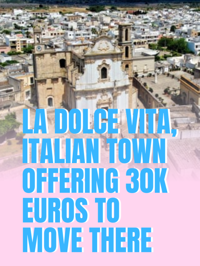 LA DOLCE VITA, ITALIAN TOWN OFFERING 30K EUROS TO MOVE THERE