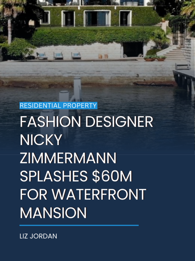 Fashion designer Nicky Zimmermann splashes $60m for waterfront mansion