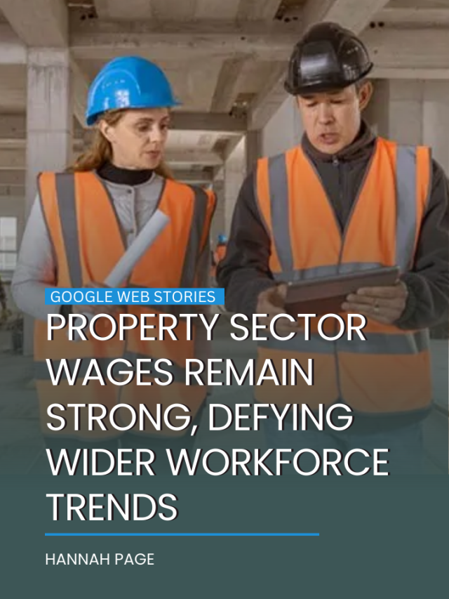 Property sector wages remain strong, defying wider workforce trends
