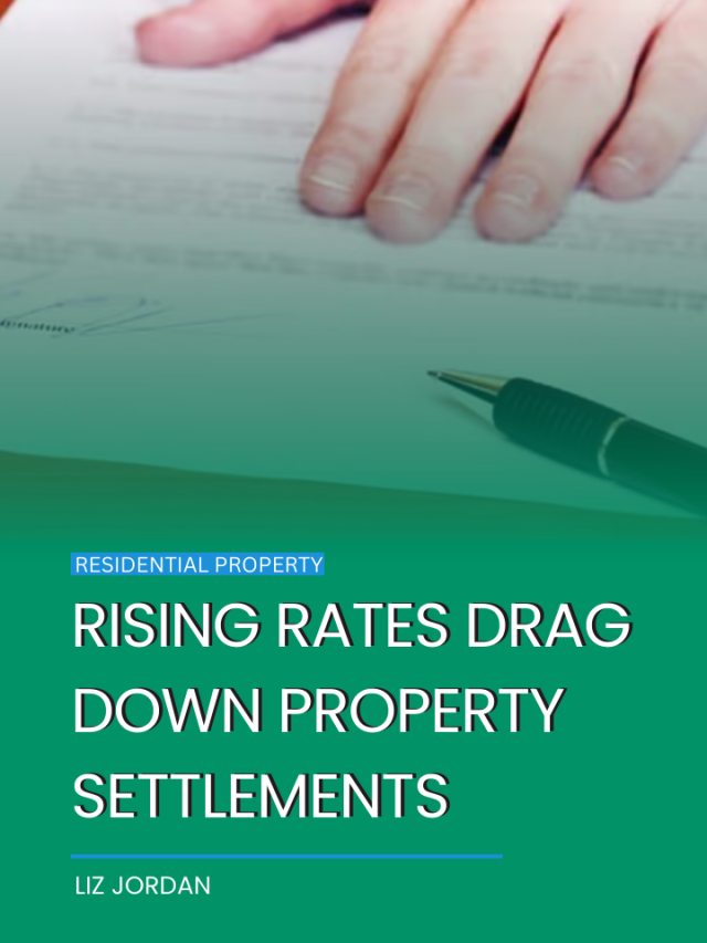 Rising rates drag down property settlements