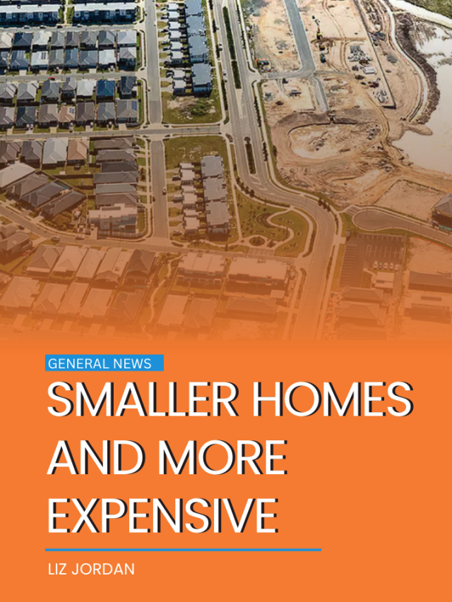 Smaller homes and more expensive