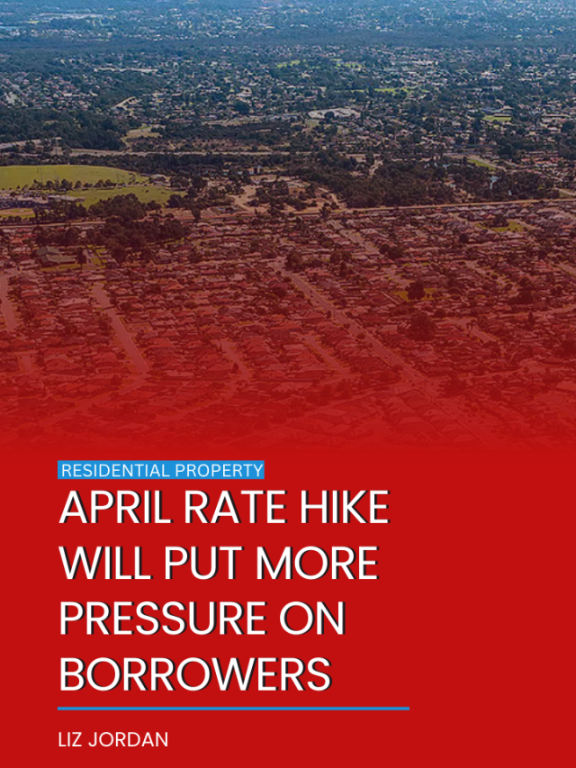 April rate hike will put more pressure on borrowers