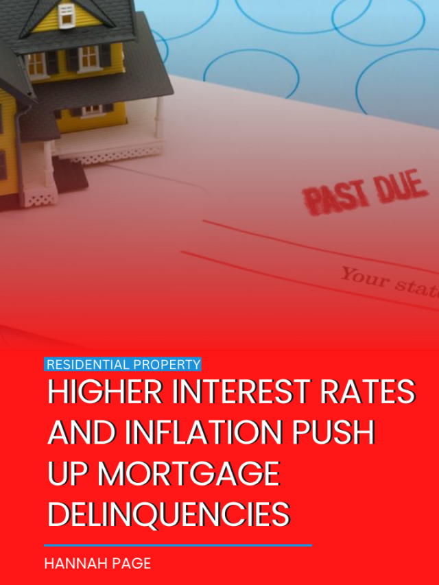 Higher interest rates and inflation push up mortgage delinquencies