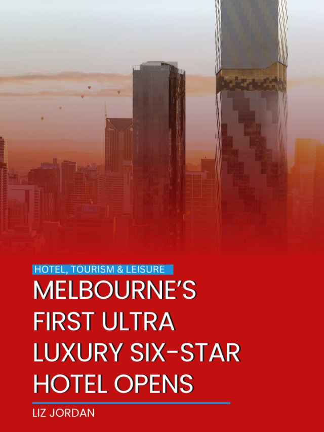 Melbourne’s first ultra luxury six-star hotel opens