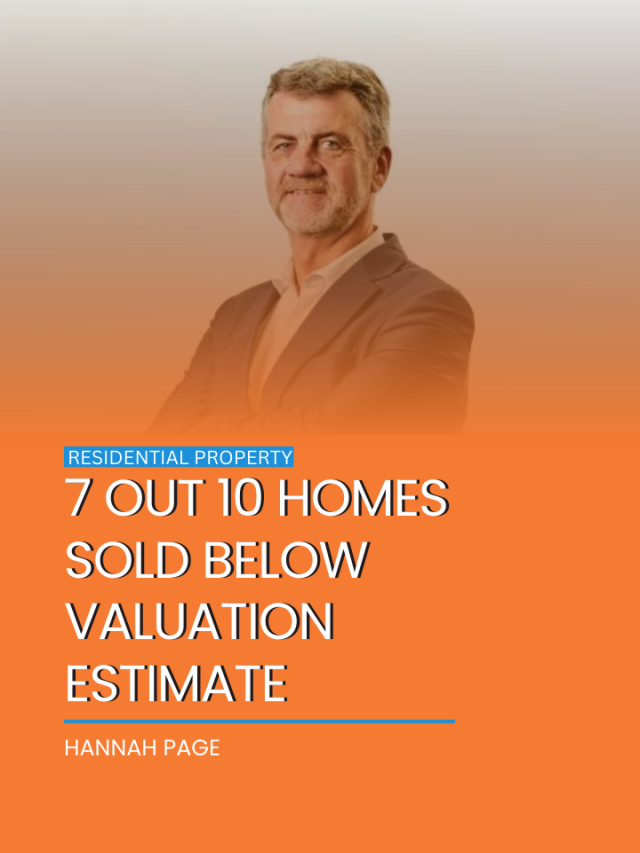 7 out 10 homes sold below valuation estimate