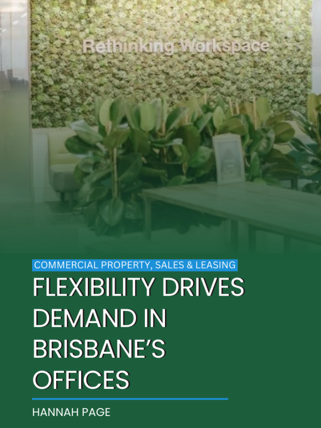 Flexibility drives demand in Brisbane’s offices