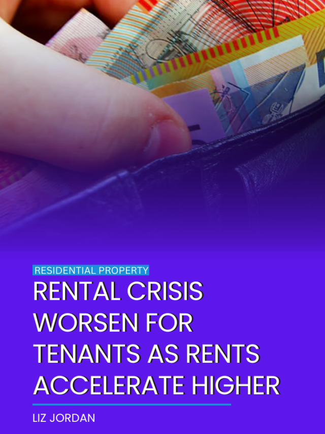 Rental crisis worsen for tenants as rents accelerate higher