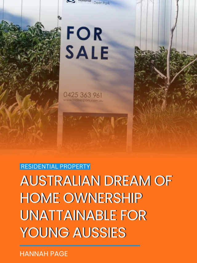Australian dream of home ownership unattainable for young Aussies