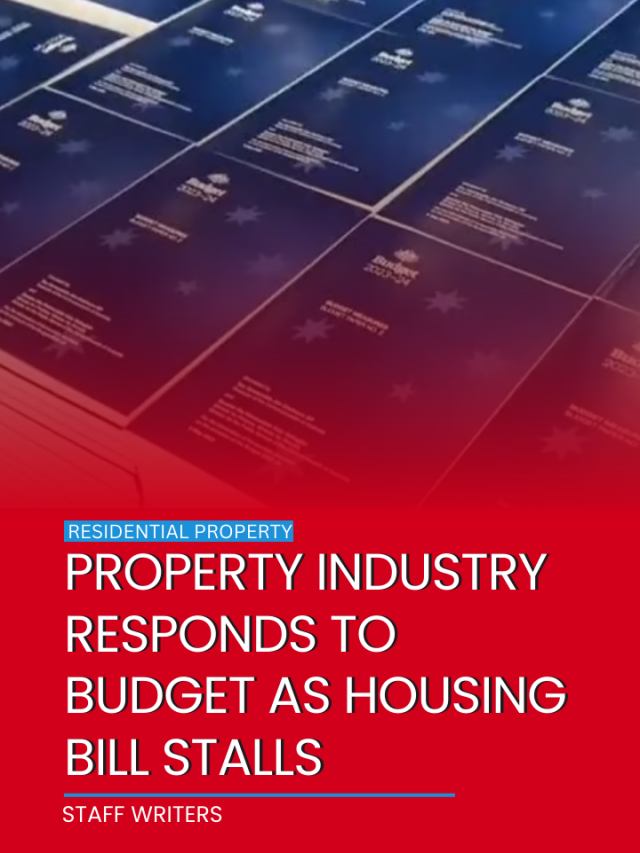 PROPERTY INDUSTRY RESPONDS TO BUDGET AS HOUSING BILL STALLS