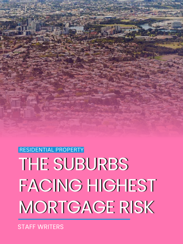 The suburbs facing highest mortgage risk