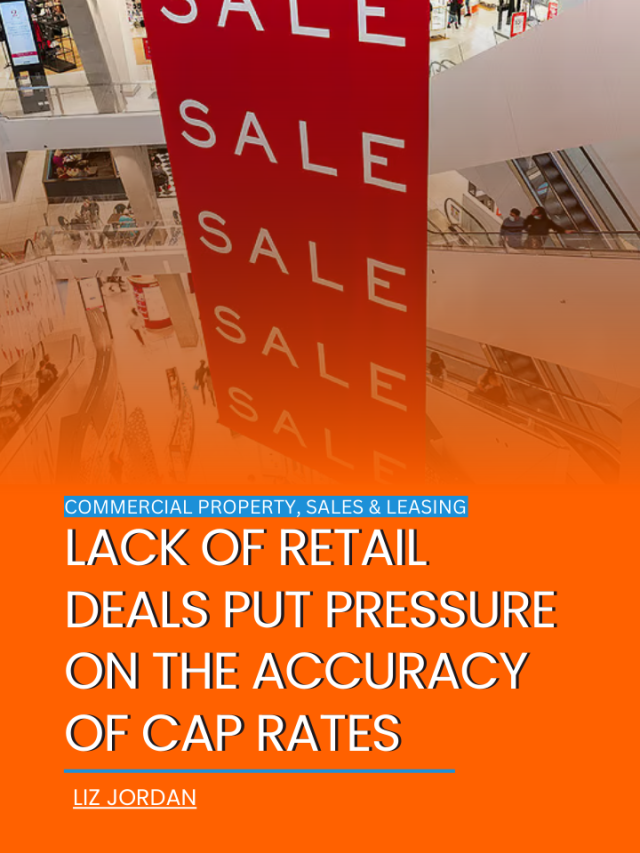 Lack of retail deals put pressure on the accuracy of cap rates