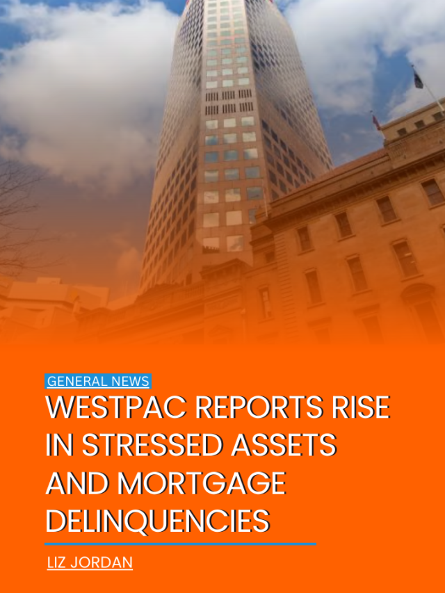 Westpac reports rise in stressed assets and mortgage delinquencies