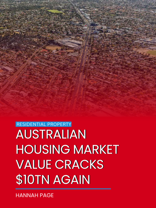 Australian housing market value cracks $10tn again