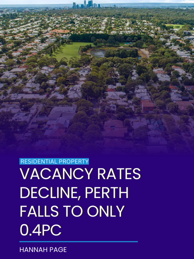 Vacancy rates decline, Perth falls to only 0.4pc