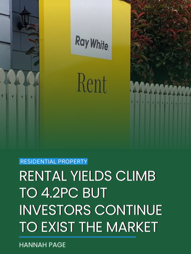 Rental yields climb to 4.2pc but investors continue to…