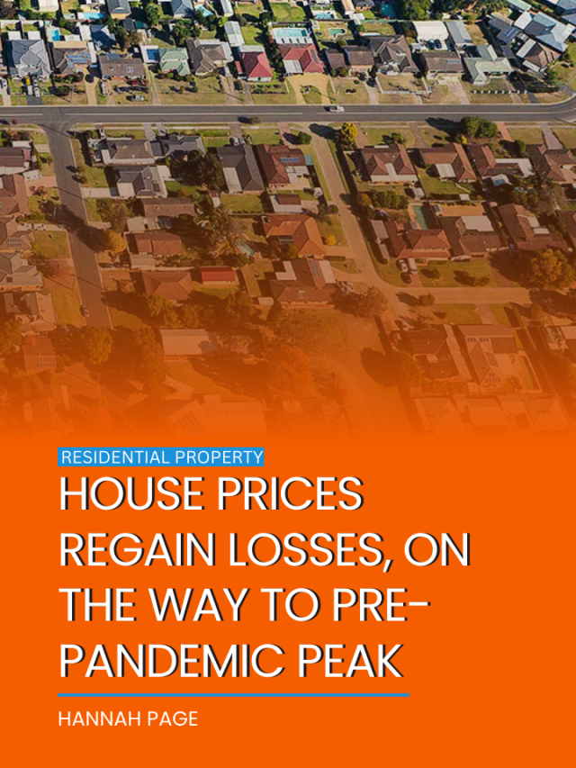 House prices regain losses, on the way to pre-pandemic peak