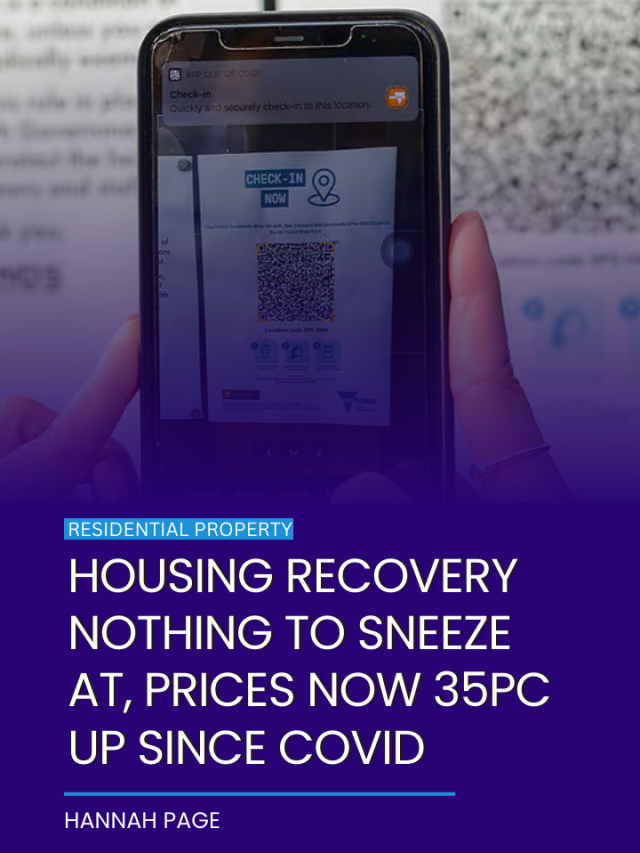 Housing recovery nothing to sneeze at, prices now 35pc up since covid