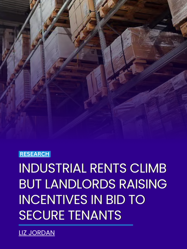 Industrial rents climb but landlords raising incentives in…