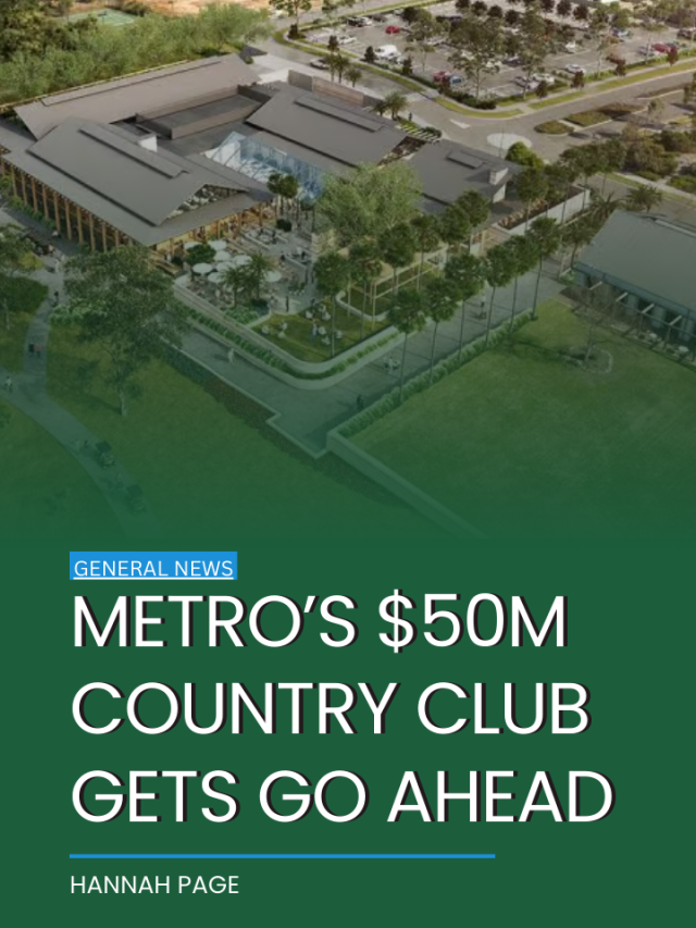Metro’s $50m country club gets go ahead