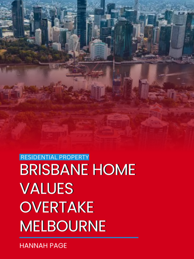 Brisbane home values overtake Melbourne