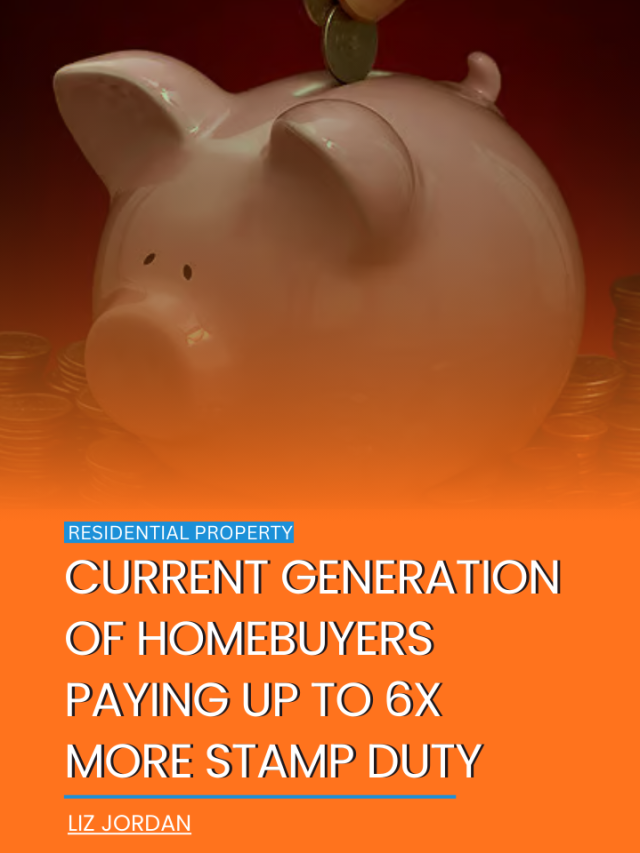 Current generation of homebuyers paying up to 6x more stamp duty