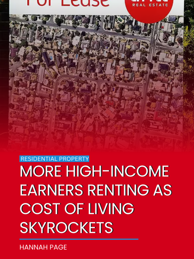 More high-income earners renting as cost of living skyrockets