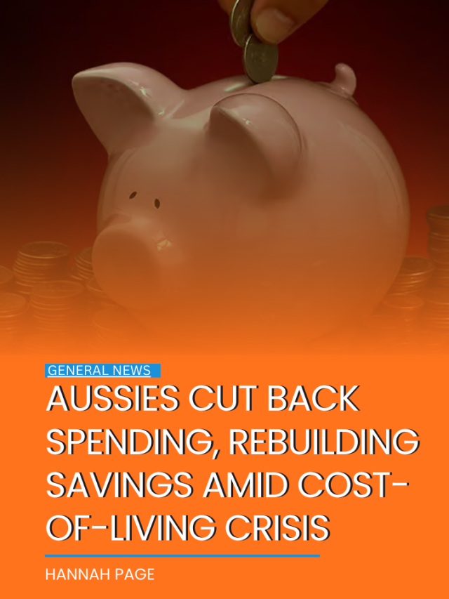 Aussies cut back spending, rebuilding savings…