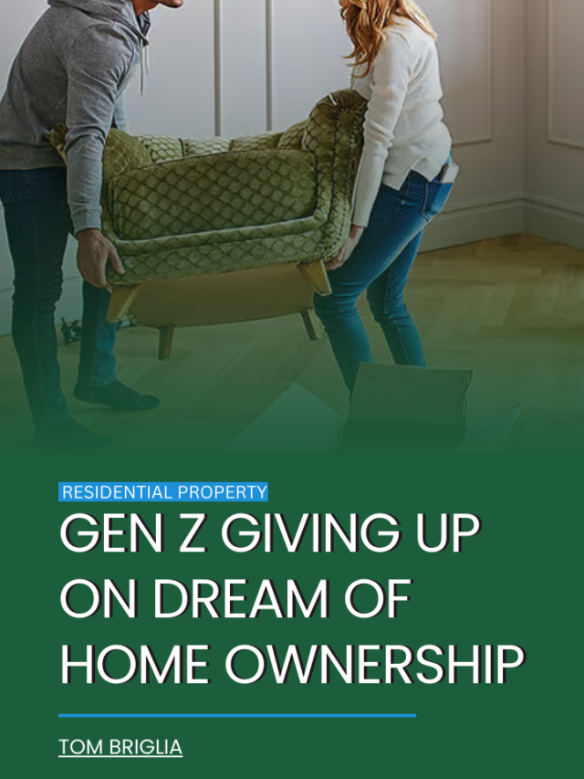 Gen Z giving up on dream of home ownership