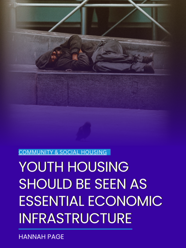 Youth housing should be seen as essential economic infrastructure